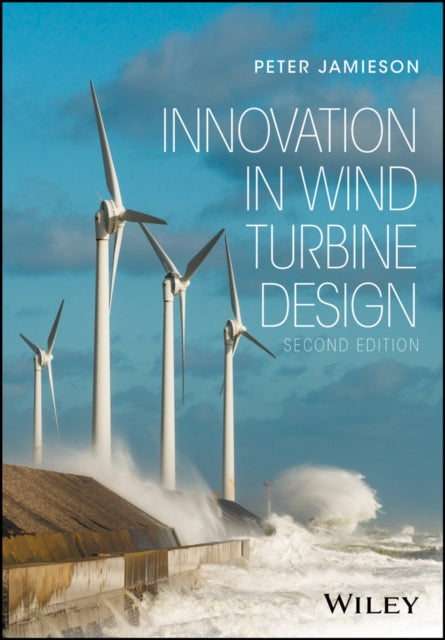 Book cover of: Innovation in Wind Turbine Design. By: Peter Jamieson