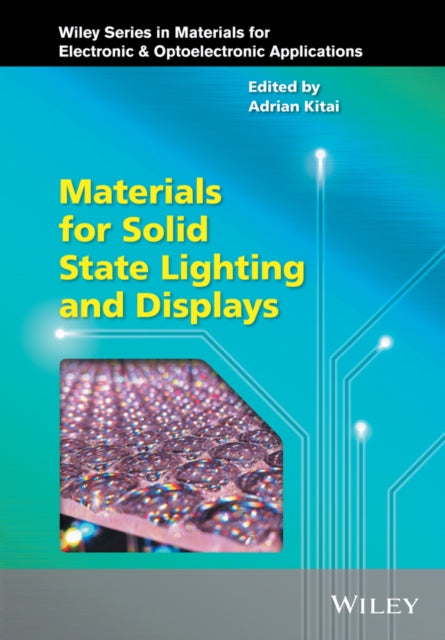 Book cover of: Materials for Solid State Lighting and Displays. By: Adrian Kitai