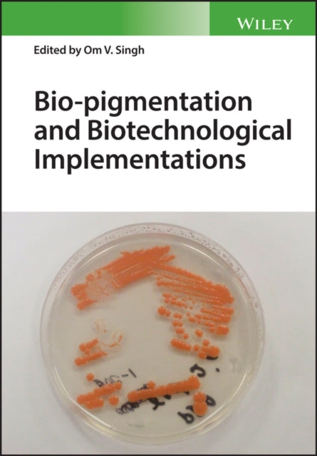 Book cover of: Bio-pigmentation and Biotechnological Implementations. By: Om V. Singh