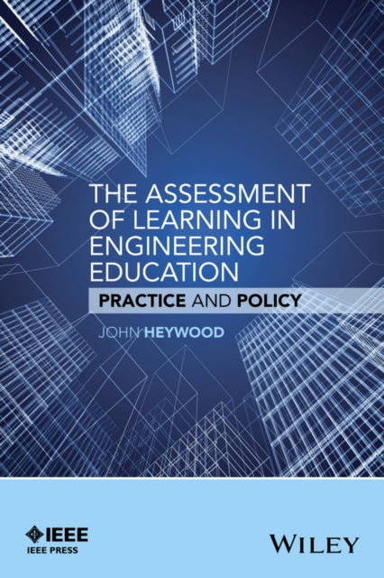 Book cover of: Assessment of Learning in Engineering Education. By: John Heywood