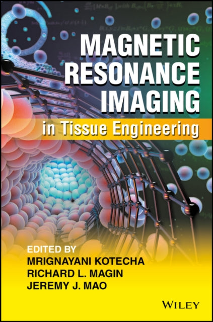Book cover of: Magnetic Resonance Imaging in Tissue Engineering. By: Mrignayani Kotecha