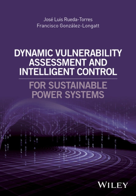 Book cover of: Dynamic Vulnerability Assessment and Intelligent Control. By: José Luis Rueda-Torres