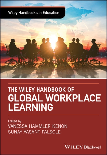 Book cover of: Wiley Handbook of Global Workplace Learning. By: Vanessa Hammler Kenon