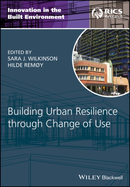 Book cover of: Building Urban Resilience through Change of Use. By: Sara J. Wilkinson