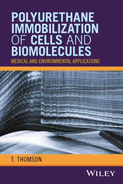 Book cover of: Polyurethane Immobilization of Cells and Biomolecules. By: T. Thomson