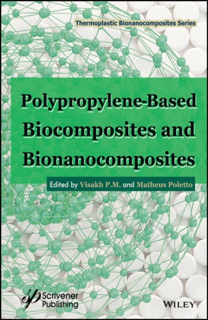 Book cover of: Polypropylene-Based Biocomposites and Bionanocomposites. By: Visakh P. M.