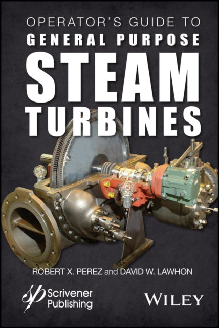 Book cover of: Operator's Guide to General Purpose Steam Turbines. By: Robert X. Perez