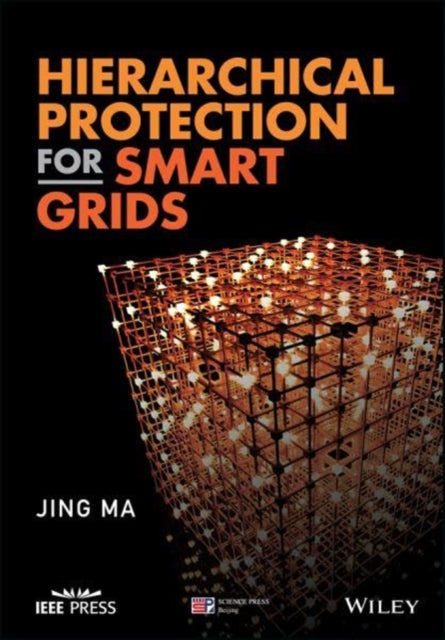 Book cover of: Hierarchical Protection for Smart Grids. By: Jing Ma