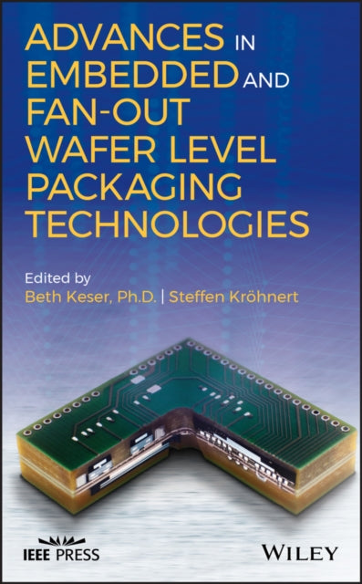 Book cover of: Advances in Embedded and Fan-Out Wafer Level Packaging Technologies. By: Steffen Kroehnert
