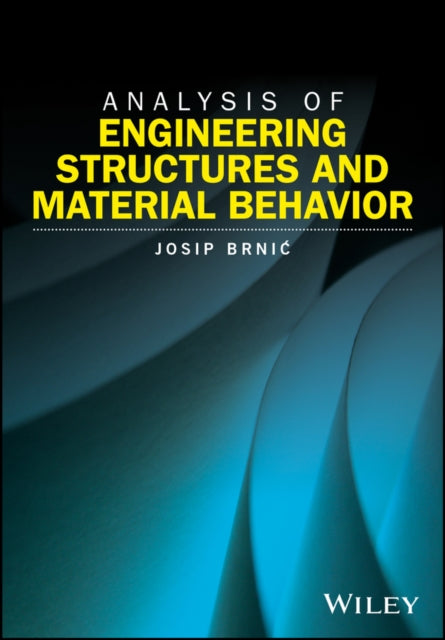 Book cover of: Analysis of Engineering Structures and Material Behavior. By: Josip Brnic