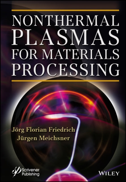 Book cover of: Nonthermal Plasmas for Materials Processing. By: Jörg Friedrich