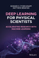 Book cover of: Deep Learning for Physical Scientists. By: Edward O. Pyzer-Knapp