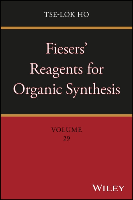 Book cover of: Fiesers' Reagents for Organic Synthesis, Volume 29. By: Tse-Lok Ho