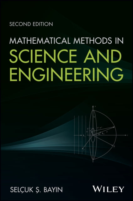 Book cover of: Mathematical Methods in Science and Engineering. By: Selcuk S. Bayin