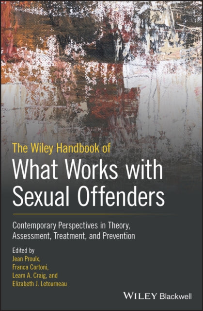 Book cover of: Wiley Handbook of What Works with Sexual Offenders. By: Jean Proulx