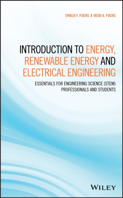 Book cover of: Introduction to Energy, Renewable Energy and Electrical Engineering. By: Ewald F. Fuchs