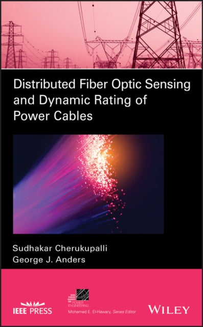 Book cover of: Distributed Fiber Optic Sensing and Dynamic Rating of Power Cables. By: Sudhakar Cherukupalli