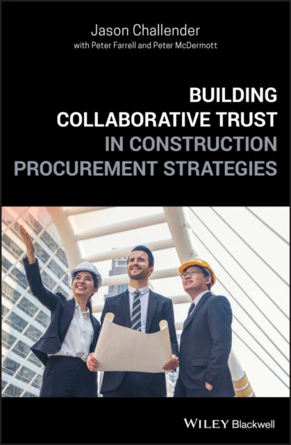 Book cover of: Building Collaborative Trust in Construction Procurement Strategies. By: Jason Challender