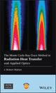 Book cover of: Monte Carlo Ray-Trace Method in Radiation Heat Transfer and Applied Optics. By: J. Robert Mahan