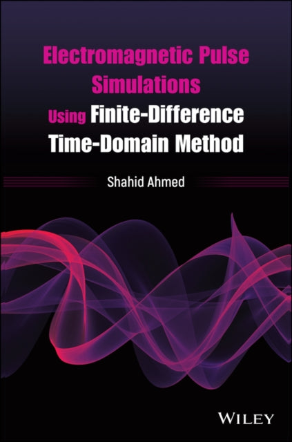 Book cover of: Electromagnetic Pulse Simulations Using Finite-Difference Time-Domain Method. By: Shahid Ahmed