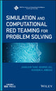 Book cover of: Simulation and Computational Red Teaming for Problem Solving. By: Hussein A. Abbass