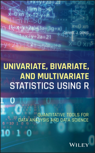 Book cover of: Univariate, Bivariate, and Multivariate Statistics Using R. By: Daniel J. Denis