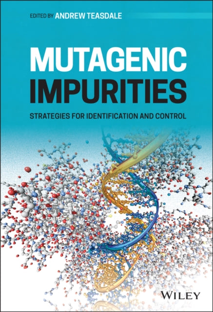 Book cover of: Mutagenic Impurities. By: Andrew Teasdale