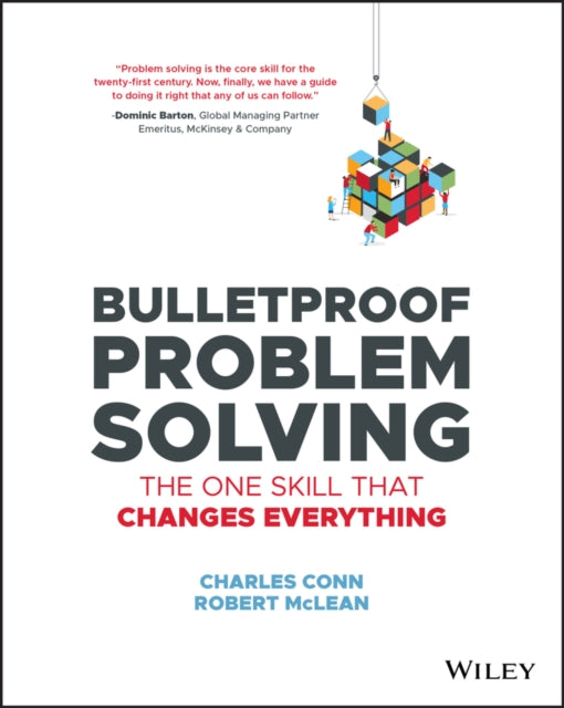 Bulletproof Problem Solving, The One Skill That Changes Everything