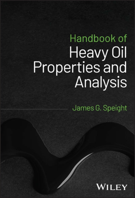 Book cover of: Handbook of Heavy Oil Properties and Analysis. By: James G. Speight