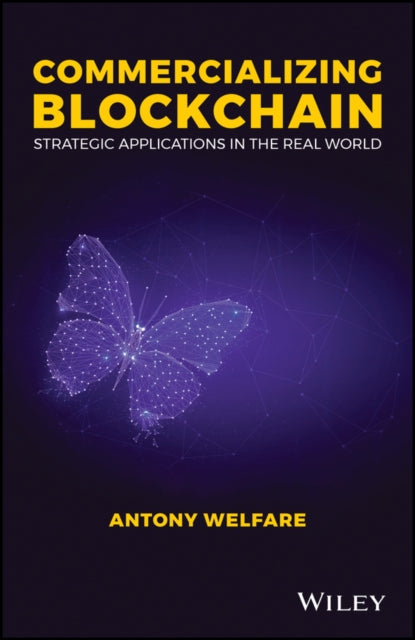 Book cover of: Commercializing Blockchain. By: Antony Welfare