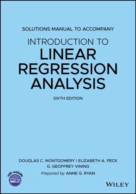 Book cover of: Introduction to Linear Regression Analysis, 6e Solutions Manual. By: Douglas C. Montgomery
