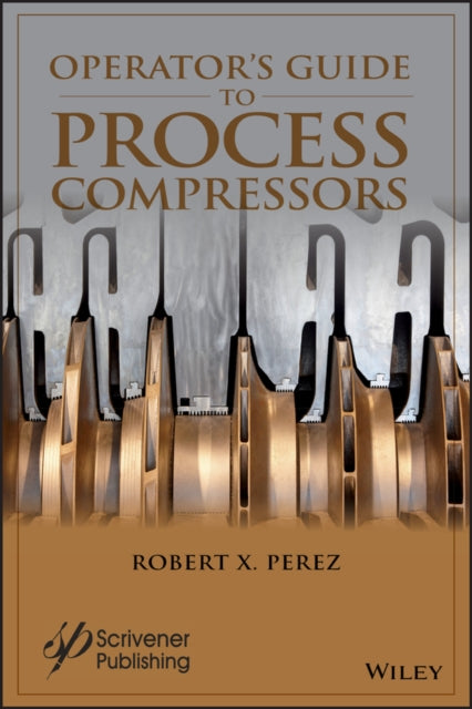Book cover of: Operator's Guide to Process Compressors. By: Robert X. Perez