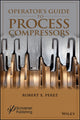 Book cover of: Operator's Guide to Process Compressors. By: Robert X. Perez