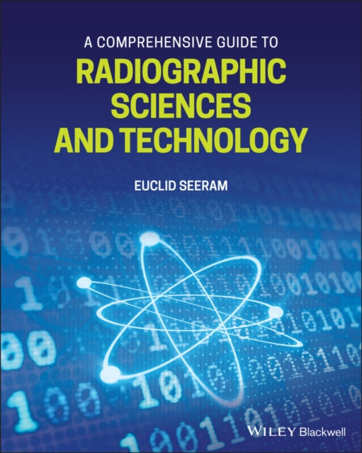 Book cover of: Comprehensive Guide to Radiographic Sciences and Technology. By: Euclid Seeram