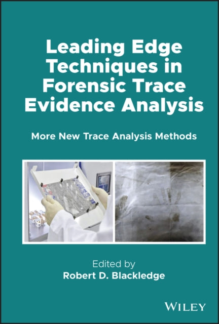 Book cover of: Leading Edge Techniques in Forensic Trace Evidence Analysis. By: Robert D. Blackledge