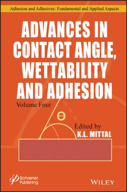 Book cover of: Advances in Contact Angle, Wettability and Adhesion, Volume 4. By: K. L. Mittal