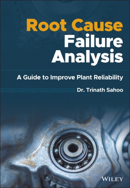 Book cover of: Root Cause Failure Analysis. By: Trinath Sahoo