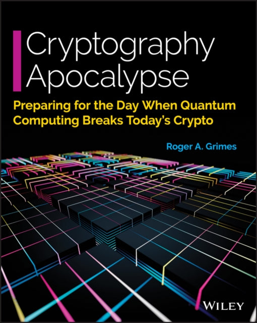 Book cover of: Cryptography Apocalypse. By: Roger A. Grimes