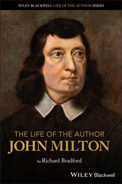 Book cover of: Life of the Author: John Milton. By: Richard Bradford