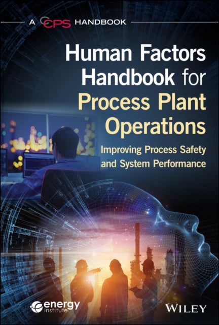 Book cover of: Human Factors Handbook for Process Plant Operations. By: CCPS (Center for Chemical Process Safety)