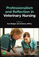 Book cover of: Professionalism and Reflection in Veterinary Nursing. By: Andrea Jeffery
