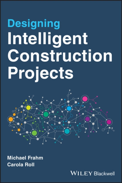 Book cover of: Designing Intelligent Construction Projects. By: Michael Frahm