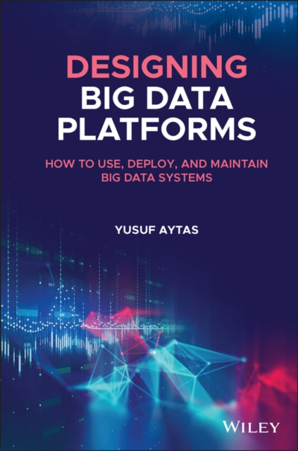 Book cover of: Designing Big Data Platforms. By: Yusuf Aytas