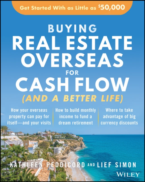 Book cover of: Buying Real Estate Overseas For Cash Flow (And A Better Life). By: Kathleen Peddicord