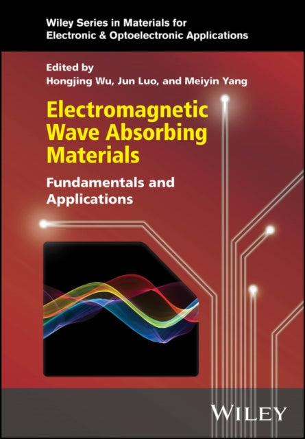 Book cover of: Electromagnetic Wave Absorbing Materials. By: Hongjing Wu