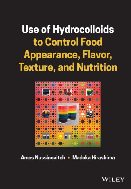 Book cover of: Use of Hydrocolloids to Control Food Appearance, Flavor, Texture, and Nutrition. By: Amos Nussinovitch