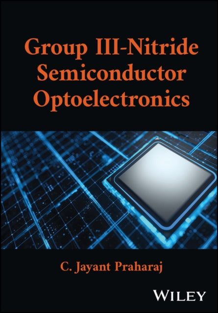 Book cover of: Group III-Nitride Semiconductor Optoelectronics. By: Choudhury J. Praharaj