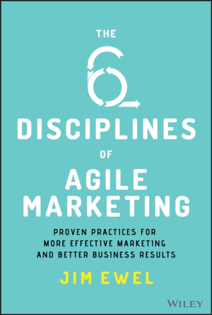 Book cover of: Six Disciplines of Agile Marketing. By: Jim Ewel
