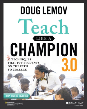 Teach Like a Champion 3.0, 63 Techniques that Put Students on the Path to College