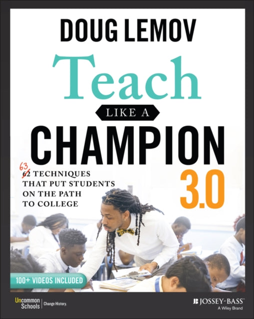 Teach Like a Champion 3.0, 63 Techniques that Put Students on the Path to College 9781119712619 Doug Lemov